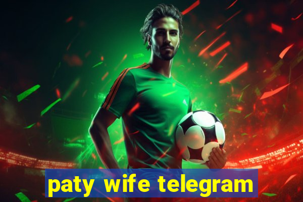 paty wife telegram